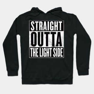 STRAIGHT OUTTA THE LIGHT SIDE Hoodie